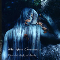 Mathias Grassow - The Clear Light Of Death
