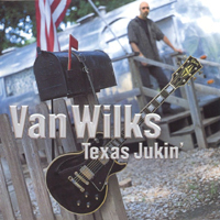 Van Wilks - Texas Jukin'