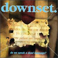 Downset - Do We Speak a Dead Language?