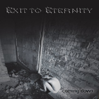 Exit To Eternity - Coming Down