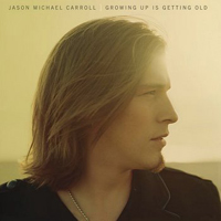 Jason Michael Carroll - Growing Up Is Getting Old