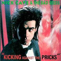 Nick Cave - Kicking Against the Pricks