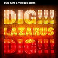 Nick Cave - Dig!!! Lazarus Dig!!!