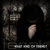 Tenek - What Kind Of Friend? (Single)