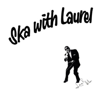 Laurel Aitken - Ska With Laurel (Reissue 2009)