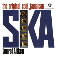 Laurel Aitken - The Original Cool Jamaican Ska (Reissue 2009)
