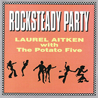 Laurel Aitken - Rocksteady Party (feat. The Potato 5)