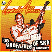 Laurel Aitken - The Godfather of SKA Anthology (CD 2: Skinhead Train - Boss Reggae to Ska Revival, 1969-1989)