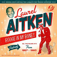 Laurel Aitken - Boogie in My Bones (The Early Years: 1957-1960)