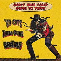 Brains (CAN) - Don't Take Your Guns To Town 