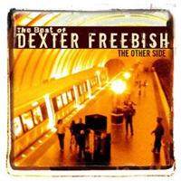 Dexter Freebish - The Other Side: The Best Of Dexter Freebish