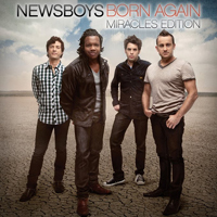 Newsboys - Born Again (Miracles Edition)