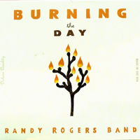 Randy Rogers Band - Burning The Day