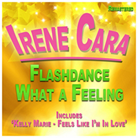 Irene Cara - Flashdance What a Feeling: Includes Kelly Marie (Rerecorded 2012)