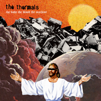 Thermals - The Body, The Blood, The Machine