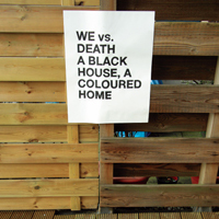 We vs. Death - A Black House, A Coloured Home