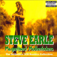 Steve Earle - Magnetised Motherfuckers (CD 1)