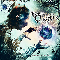 Born Of Osiris – Tomorrow We Die Alive