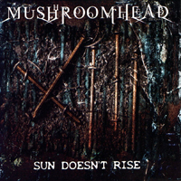 Mushroomhead - Sun Doesn't Rise (Single)