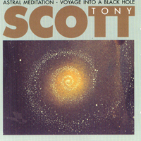 Tony Scott - Astral Meditation - Voyage Into A Black Hole (CD 1)