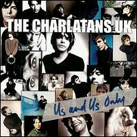 Charlatans - Us And Us Only