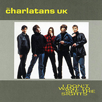 Charlatans - I Don't Want To See The Sights (Single)
