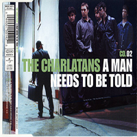 Charlatans - A Man Needs To Be Told (CD 2)