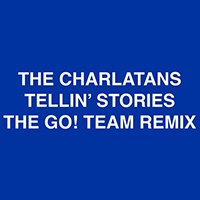 Charlatans - Tellin' Stories (The Go! Team Remix)