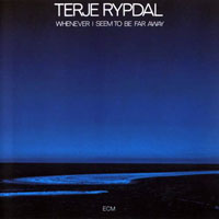 Terje Rypdal - Whenever I Seem to Be Far Away