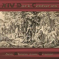 XIV Dark Centuries - ...den Ahnen Zum Grusse