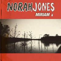 Norah Jones - Miriam (Promo Single)