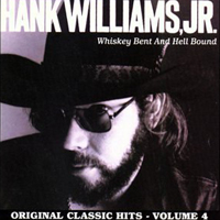 Hank Williams Jr. - Original Classic Hits, Vol. 4: Whiskey Bent & Hellbound