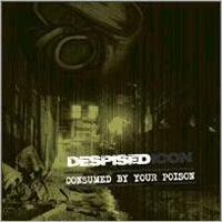 Despised Icon - Consumed By Your Poison (Remasters 2006)