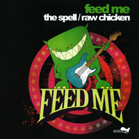 Feed Me! - The Spell / Raw Chicken (Single)