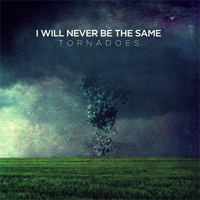 I Will Never Be The Same - Tornadoes
