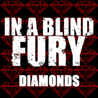 In A Blind Fury - Diamonds