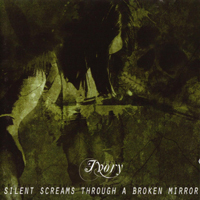 Ivory (AUT) - Silent Screams Through A Broke