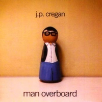 J.P. Cregan - Man Overboard