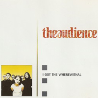 TheAudience - I Got The Wherewithal (Single)