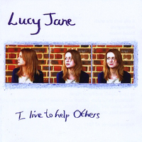 Lucy Jane - I Live To Help Others