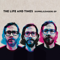 Life And Times - Doppelgangers (EP)