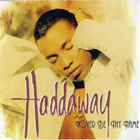Haddaway - Lover Be Thy Name (Maxi-Single)