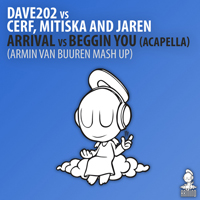 Dave 202 - Arrival Vs. Beggin You (Armin Van Buuren Mashup) (Feat.)