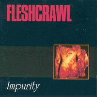 Fleshcrawl - Impurity