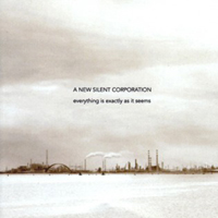 New Silent Corporation - Everything Is Exactly As It Seems