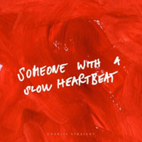 Charlie Straight - Someone With A Slow Heartbeat Web