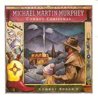 Michael Martin Murphey - Cowboy Christmas: Cowboy Songs II