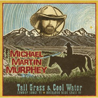 Michael Martin Murphey - Tall Grass & Cool Water