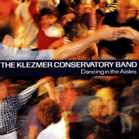 Klezmer Conservatory Band - Dancing In The Aisles