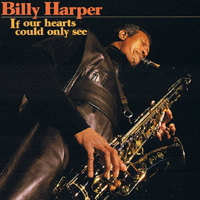 Billy Harper Quintet - If Our Hearts Could Only See